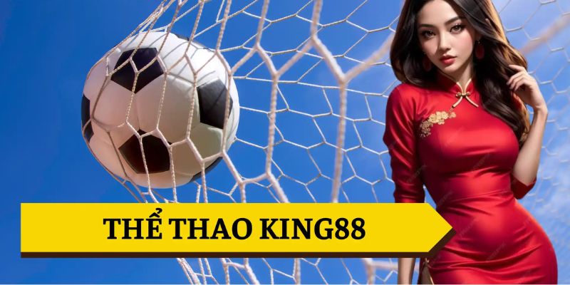 Tại thể thao King88 có đa dạng bộ môn cá cược